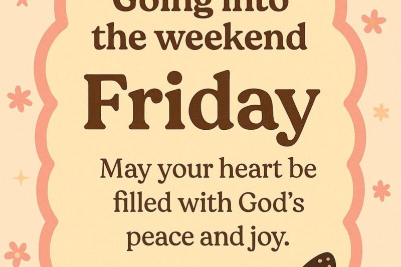 Friday Blessings for a Happy Weekend: Inspirational Messages, Prayers, Quotes & Images