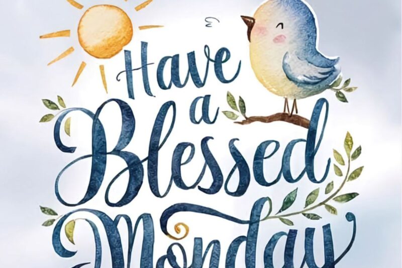 300+ Positive, Inspirational Monday Blessings, Quotes, and Prayers 2026
